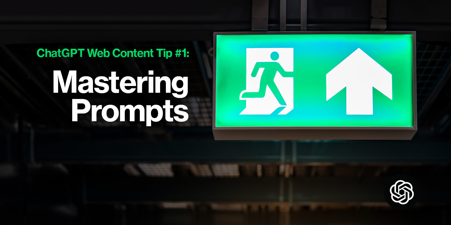 ChatGPT Web Content Tip #1: Mastering Prompts