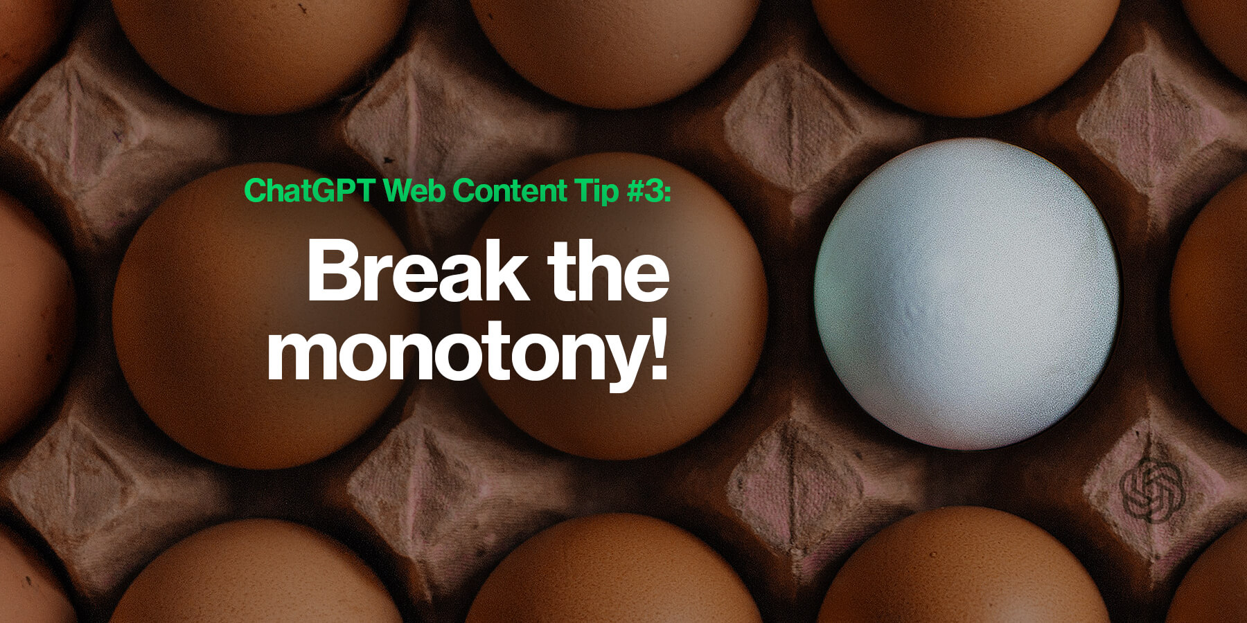 ChatGPT Web Content Tip #3: Break the monotony