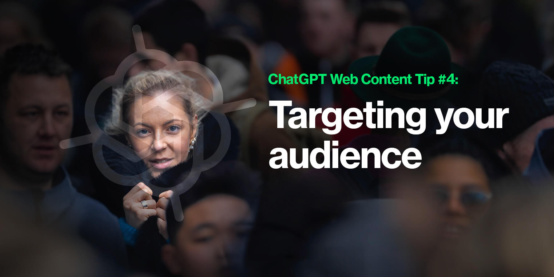 ChatGPT Web Content Tip #4: Targeting your audience